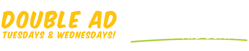double ad tuesday & wednesdays! two ads, two days double the deels!